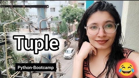 Tuples in Python Explained | Immutable Data Structures | Python Bootcamp
