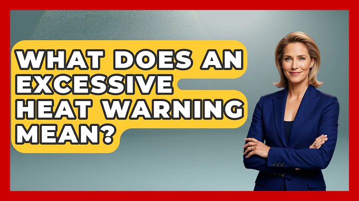 What Does An Excessive Heat Warning Mean? - Weather Watchdog