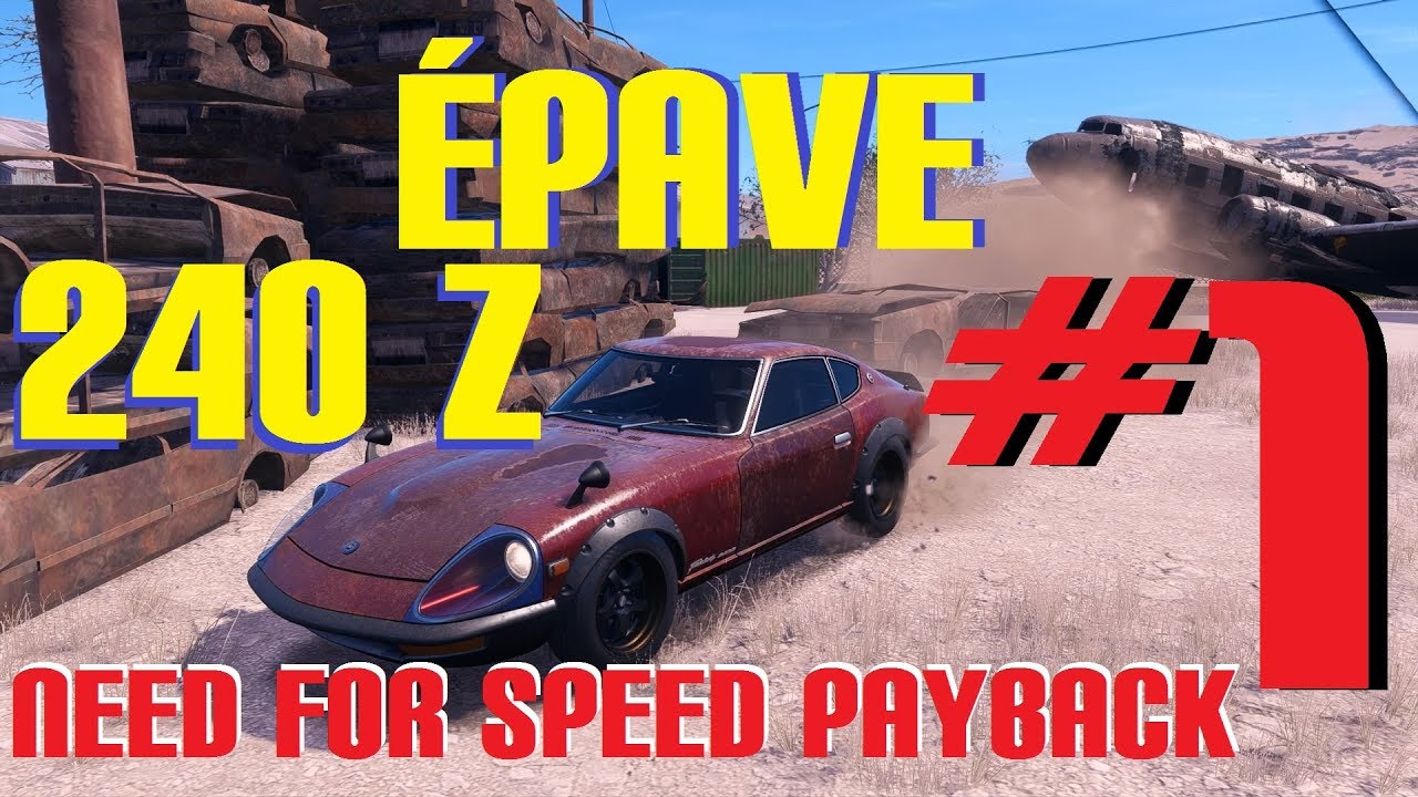 Épave Nissan 240 Z Need for speed Payback YouTube