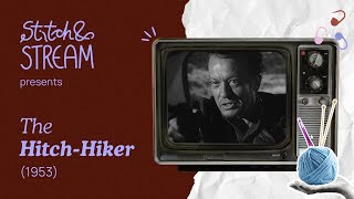 Knit along while we watch The Hitch-Hiker (1953) | Stitch and Stream Ep. 6