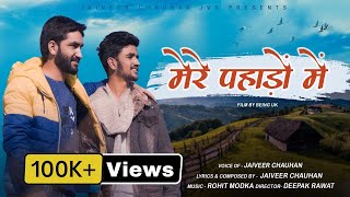 Mere Pahadon Mein - Latest Pahari Song-2023 | Jaiveer Chauhan | JVR | Rohit Modka |