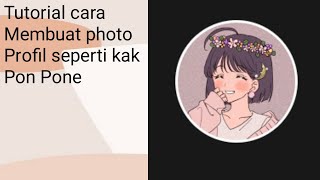 Tutorial Cara Membuat Photo Profil Youtube Seperti Kak Pon Pone Gampang Banget
