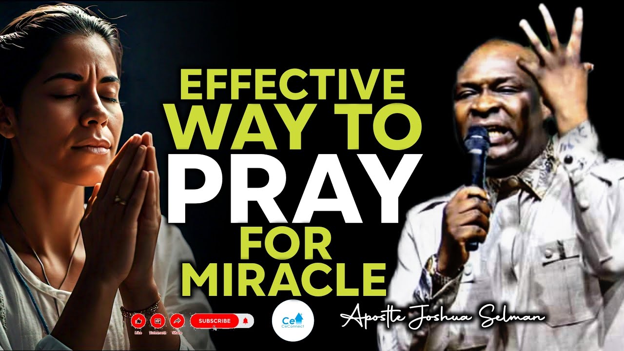 A Must Watch: EFFECTIVE WAY TO PRAY FOR MIRACLE DAILY By Apostle Joshua ...