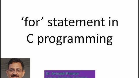 For statement in C Programming II By Dr  Avinash Panwar II ME 210 II GPC JAIPUR