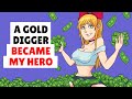 A Gold Digger became My Hero