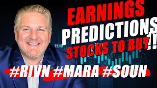 Earnings Predictions & Stocks to Buy RIVN MARA SOUN