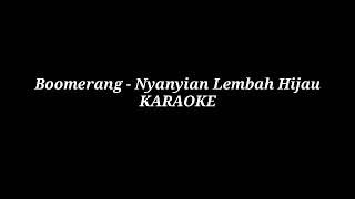 Boomerang - Nyanyian Lembah Hijau (Karaoke)