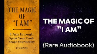 The Magic of 'I AM'  I Am Enough | Speak Your Truth, Shape Your Reality Audiobook