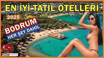 En İyi Tatil Otelleri, Bodrum, 2025. Her Şey Dahil Oteller