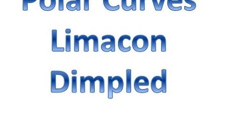 Polar Curves - Limacon (Dimpled)