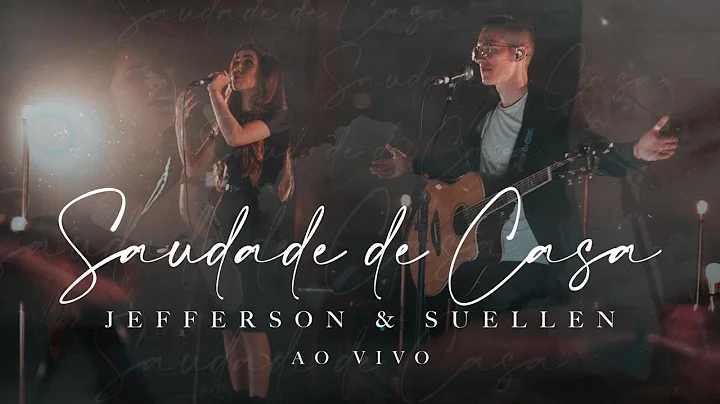 SAUDADE DE CASAJEFFERSON & SUELLEN (LIVE SESSION -...