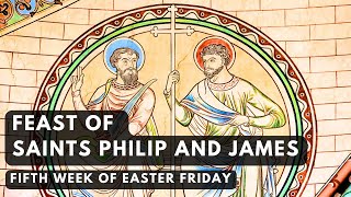 Feast of Saints Philip and James - 3rd May 2024 7:00 AM - Fr. Peter Fernandes