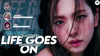 Download Lagu [HOW WOULD] Blackpink Sing BTS 'Life Goes On' MP3
