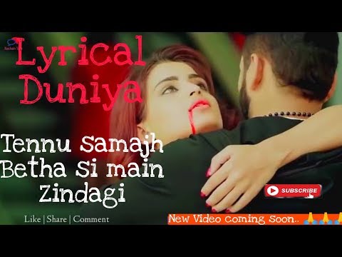 tenu-samajh-beta-si-main-zindagi-||-original-full-song-||-lyrical-duniya