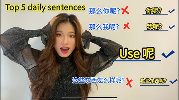 Use particle 呢 to make you sound NATURAL in CHINESE DAILY CONVERSATIONS