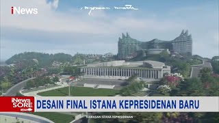 Desain Final Istana Kepresidenan Baru #iNewsSore 06/01