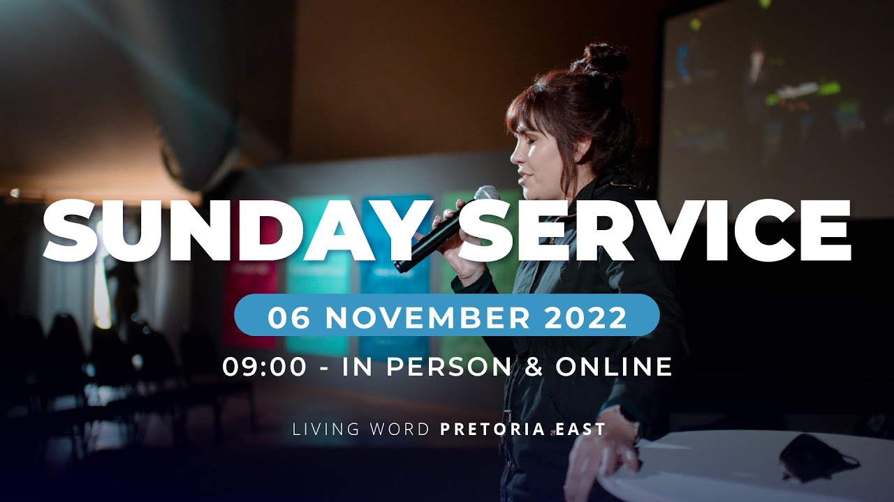 Living Word Pretoria East, Sunday 6 November 2022