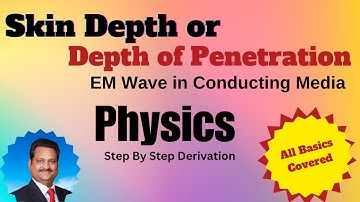 Skin Depth or Depth of Penetration Definition complete derivation, #Skindepth for good conductors