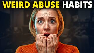 7 Weird Habits Only Those Who Experience Abuse Have