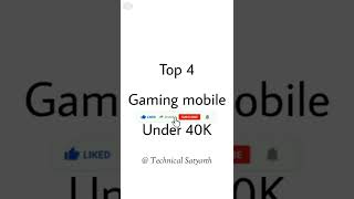 Top 4 best Gaming Mobile Under 40K .. | shorts | youtubeshorts | technicalsatyarth