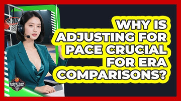 Why Is **adjusting For Pace** Crucial For **era Comparisons**? - Basketball Stats Central