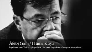 Âfet - I Gam / Hüma Kuşu Hayati İnanç