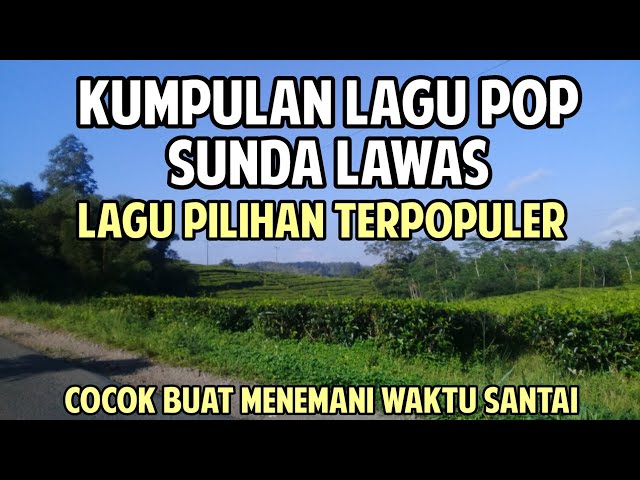 Kumpulan lagu pop sunda paling banyak di cari 2023 menemani perjalanan class=