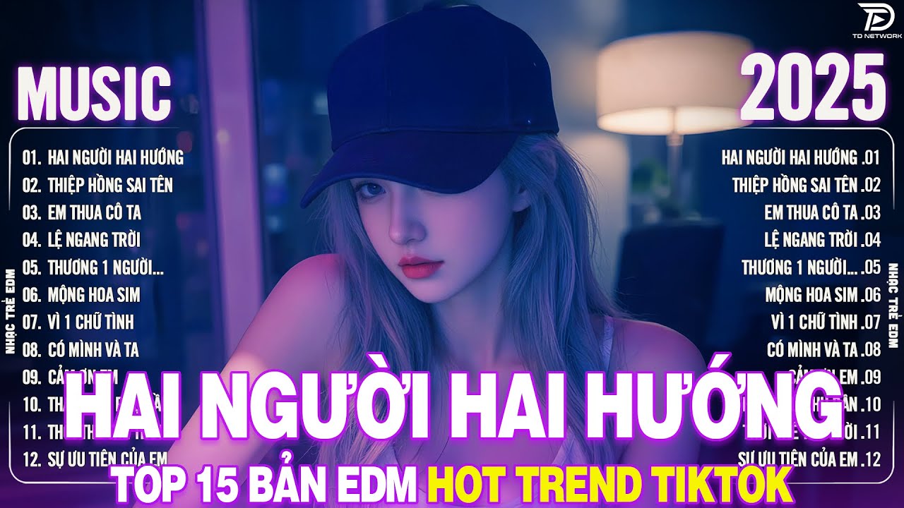 Hai Người Hai Hướng Remix ♫ BXH Nhạc Trẻ Remix Hay Hơn Bản Gốc - Top 15 Bản EDM TikTok TRIỆU VIEW