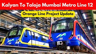 Work Has Begun To Progress On Kalyan To Taloja Mumbai Metro Line 12 | Orange Line Update