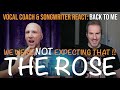 WOW!! Vocal Coach &amp; Songwriter React to Back to Me - The Rose | Song Reaction and Analysis