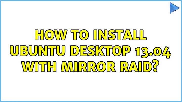 Ubuntu: How to install Ubuntu Desktop 13.04 with mirror RAID? (2 Solutions!!)