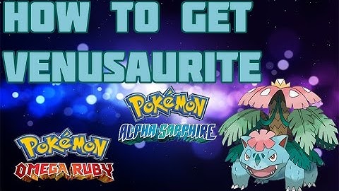 How to Get Mega Venusaur in ORAS - Mega Stone Location Guide