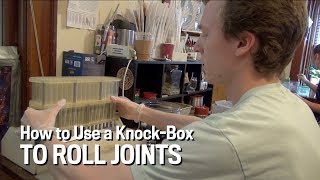 How to Use a KNOCK BOX to Roll Joints