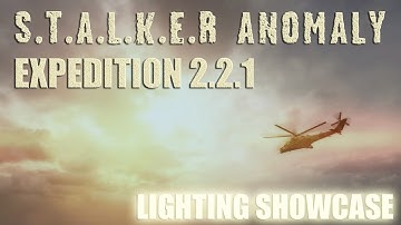 STALKER ANOMALY EXPEDITION 2.2.1 - LIGHTING SHOWCASE 4K