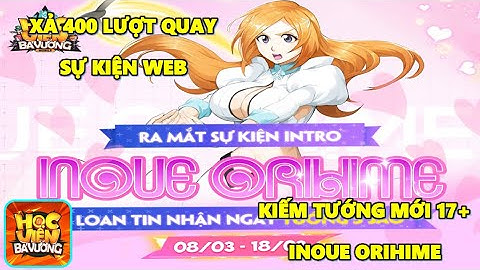 Học Viện Bá Vương Mobile - Xả 400 Lượt Quay Sự Kiện Web Kiếm Tướng Mới 17+ Inoue
