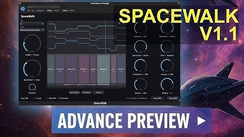 SpaceWalk v1.1 – Sculpt, Shape & Evolve Your Ambient Progressions | Hands-On Preview