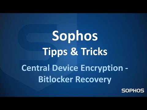 Sophos Tipps & Tricks - Central Device Encryption + Bitlocker Recovery
