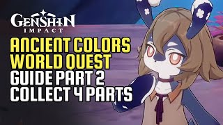 Ancient Colors Part 2 World Quest Guide | 4 Strange Parts (Components) Location | Genshin Impact 4.0
