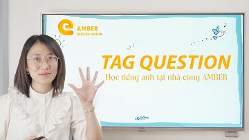 Câu Hỏi Đuôi (TAG QUESTION) Sử Dụng Như Thế Nào? | Học tiếng anh tại nhà cùng AMBER