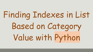 Finding Indexes in List Based on Category Value with Python