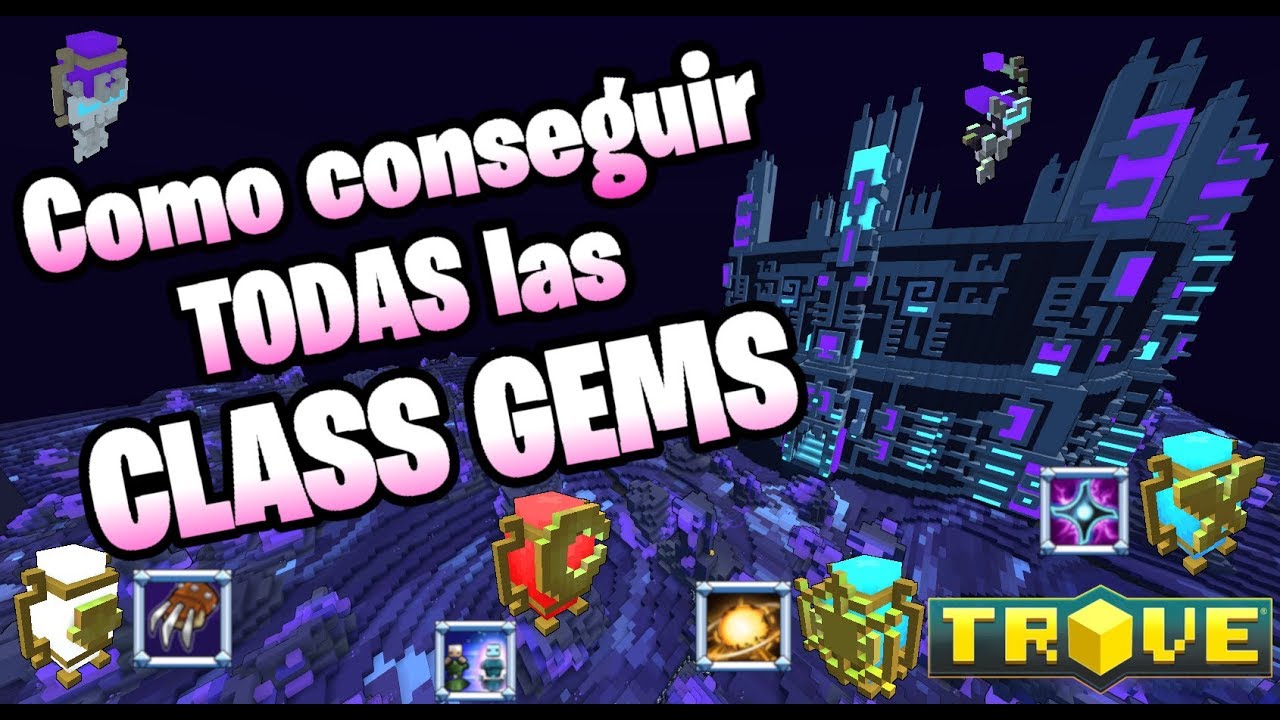 Como conseguir TODAS las CLASS GEMS ~Trove en Español~