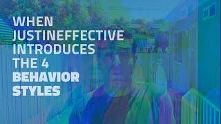 When Justineffective Introduces the 4 Behavior Styles