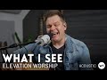 What I See - Elevation Worship - Acoustic cover