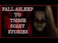 Fall Asleep To These Scary Stories | TRUE Stories | SLEEP VIDEO