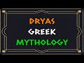 Dryas  a heroic figure  son of the god ares in greek mythology