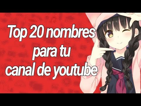 Top 20 Nombres Para Tu Canal De Youtube 2 Youtube