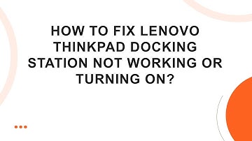 How To Fix Lenovo ThinkPad Docking Station Not Working Or Turning ON?