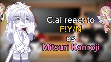 C.ai react to F!Y/N as Mitsuri Kanroji || WIP 2 || 2x speed