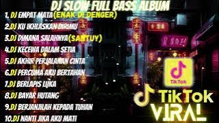 DJ FULL ALBUM & FULL BASS || DJ EMPAT MATA SLOW FULL BASS