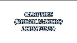 CAMPFIRES (DREAM MAKERS) LYRIC VIDEO